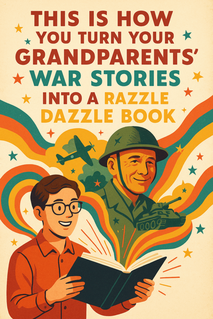 This Is How You Turn Your Grandparents' War Stories Into A Razzle Dazzle Book